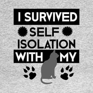 I Survived Self Isolation with my cat T-Shirt